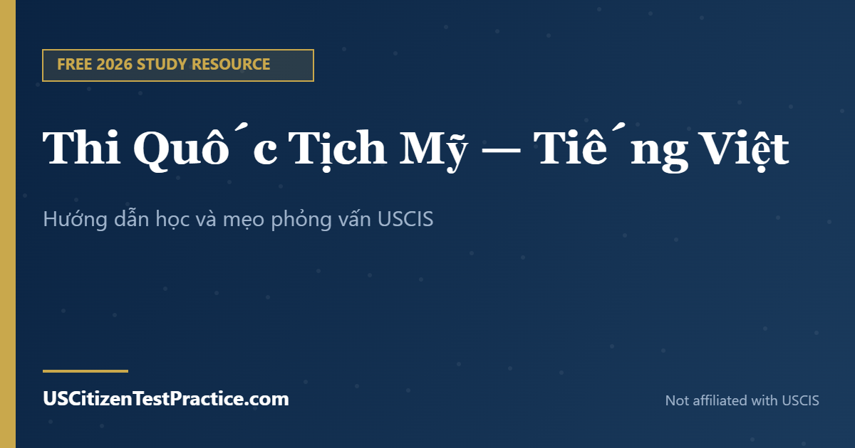 Thi Quốc Tịch Mỹ — Tiếng Việt — USCitizenTestPractice.com